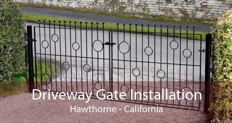 Driveway Gate Installation Hawthorne - California