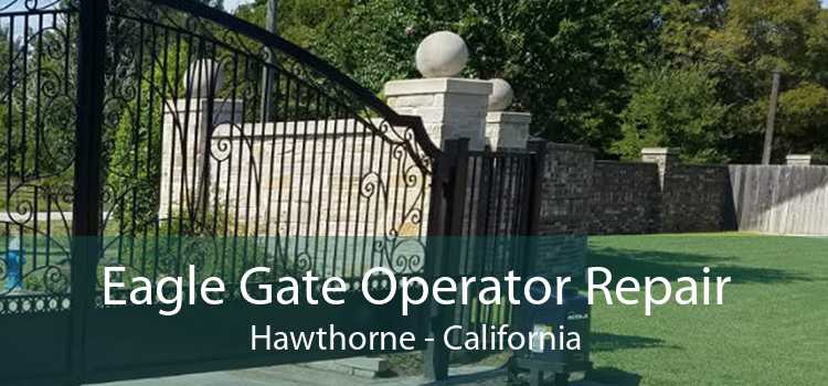 Eagle Gate Operator Repair Hawthorne - California