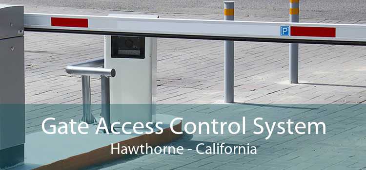 Gate Access Control System Hawthorne - California