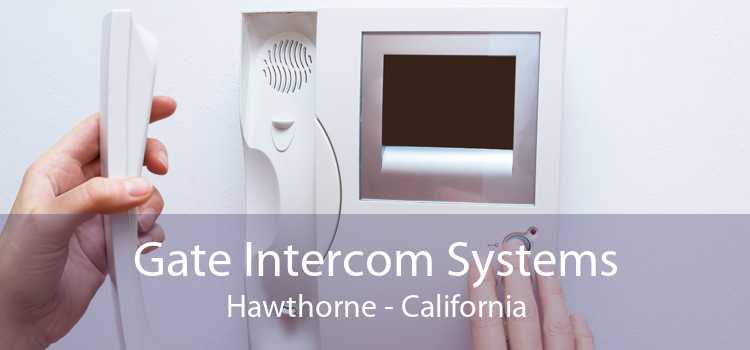 Gate Intercom Systems Hawthorne - California