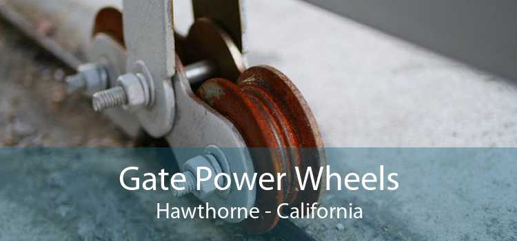 Gate Power Wheels Hawthorne - California