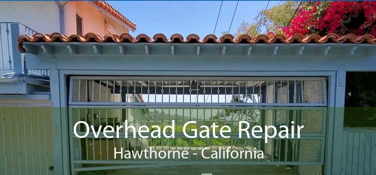 Overhead Gate Repair Hawthorne - California